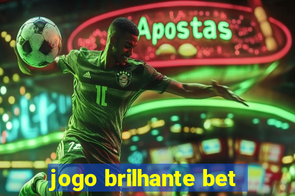 jogo brilhante bet